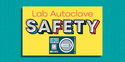 Autoclave best practices for staff and managers protect users, labs, and research