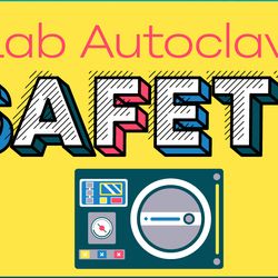 Autoclave best practices for staff and managers protect users, labs, and research