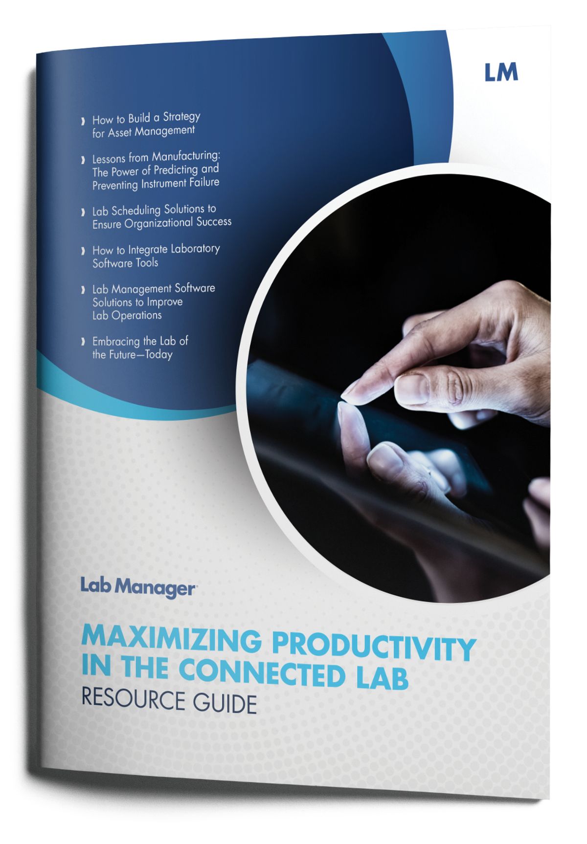 How to discover, implement, and fully leverage the lab management tools that maximize productivity and streamline lab operations